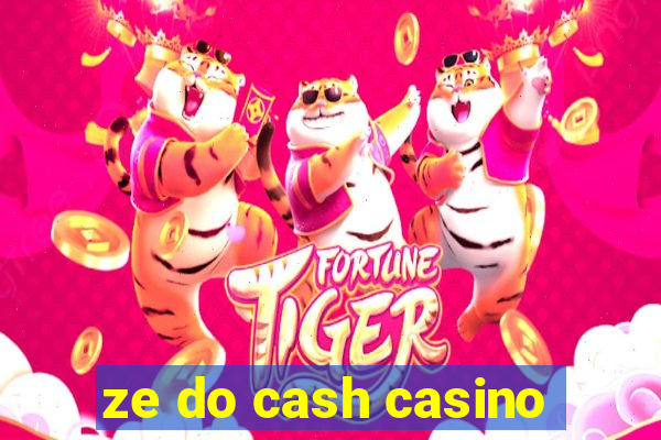 ze do cash casino